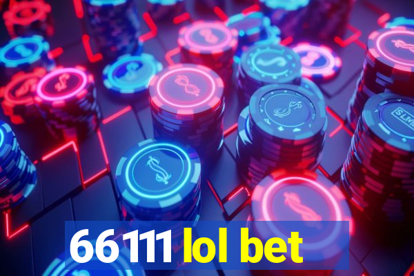 66111 lol bet